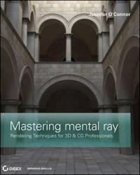 Mastering Mental Ray: Rendering Techniques for 3D & CAD Professionals [With CDROM]
