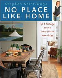 No Place Like Home: Tips & Techniques for Real Family-Friendly Home Design