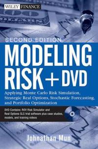 Modeling Risk: Applying Monte Carlo Risk Simulation, Strategic Real Options, Stochastic Forecasting, and Portfolio Optimization [With DVD]