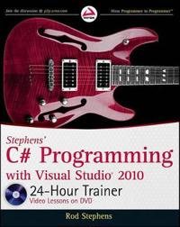 Stephens' C# Programming with Visual Studio 2010 24-Hour Trainer [With DVD]