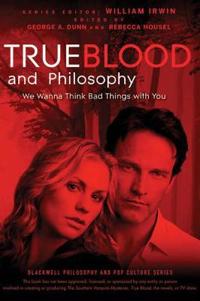 True Blood and Philosophy: We Wanna Think Bad Things with You