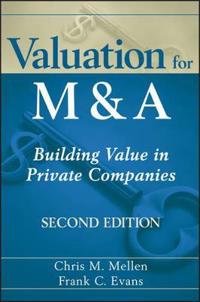 Valuation for M&A: Building Value in Private Companies