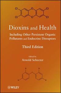 Dioxins and Health Including Other Persistent Organic Pollutants and Endocrine Disruptors
