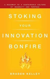 Stoking Your Innovation Bonfire: A Roadmap to a Sustainable Culture of Ingenuity and Purpose
