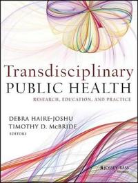 Transdisciplinary Public Health: Research, Education, and Practice
