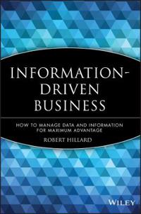 Information-Driven Business: How to Manage Data and Information for Maximum Advantage