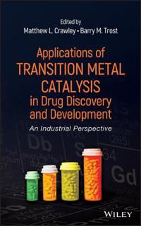 Applications of Transition Metal Catalysis in Drug Discovery and Development: An Industrial Perspective