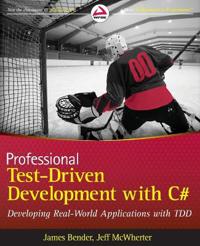 Professional Test-Driven Development with C#: Developing Real World Applications with TDD