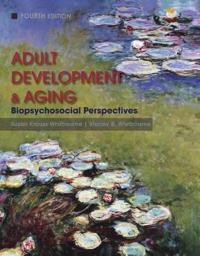 Adult Development and Aging: Biopsychosocial Perspectives