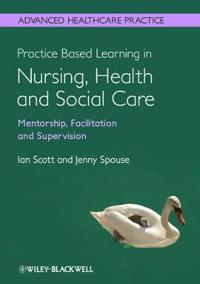 Practice-Based Learning in Nursing, Health and Social Care: Mentorship, Facilitation and Supervision