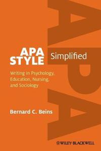 APA Style Simplified: Writing in Psychology, Education, Nursing, and Sociology