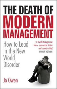 The Death of Modern Management : How to Lead in the New World Disorder