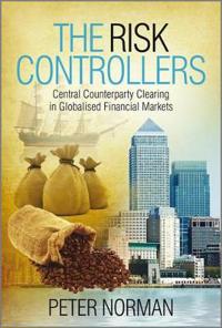 The Risk Controllers: Central Counterparty Clearing in Globalised Financial Markets
