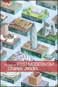 The Story of Post-Modernism: Five Decades of the Ironic, Iconic and Critical in Architecture
