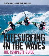 Kitesurfing in the Waves: The Complete Guide