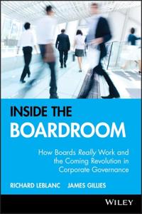 Inside the Boardroom: How Boards Really Workn and the Coming Revolution in Corporate Governance