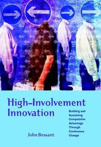 High-Involvement Innovation: Building and Sustaining Competitive Advantage Through Continuous Change