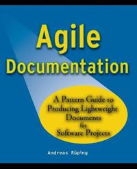 Agile Documentation: A Pattern Guide to Producing Lightweight Documents for Software Projects