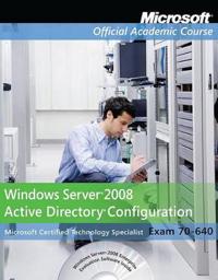 Microsoft Server 2008 Active Directory Configuration: Microsoft Certified Technology Specialist, Exam 70-640 [With Paperback Book]