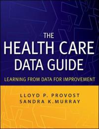 The Health Care Data Guide: Learning from Data for Improvement