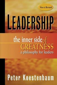 Leadership, New and Revised: The Inner Side of Greatness, a Philosophy for Leaders