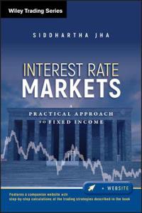 Interest Rate Markets: A Practical Approach to Fixed Income