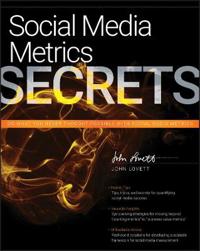 Social Media Metrics Secrets: Do What You Never Thought Possible with Social Media Metrics