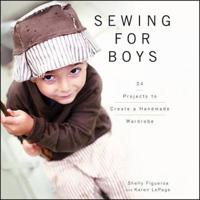 Sewing for Boys: Modern Threads for the Cool Girl