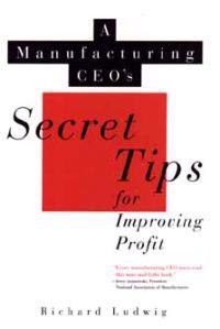 A Manufacturing CEO's Secret Tips for Improving Profit