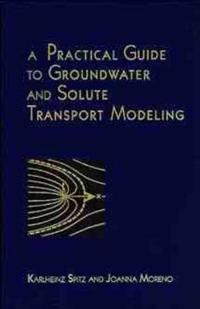 A Practical Guide to Groundwater and Solute Transport Modelling