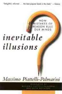 Inevitable Illusions: How Mistakes of Reason Rule Our Minds