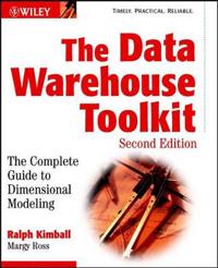 The Data Warehouse Toolkit: The Complete Guide to Dimensional Modeling