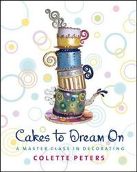 Cakes to Dream on: A Master Class in Decorating