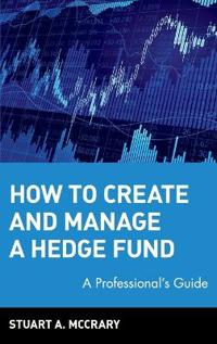 How to Create and Manage a Hedge Fund: A Professional's Guide