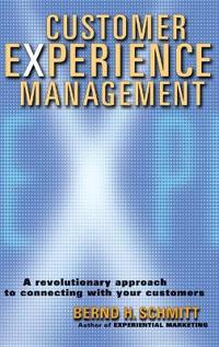 Customer Experience Management: A Revolutionary Approach to Connecting with Your Customers