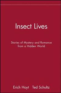 Insect Lives: Stories of Mystery and Romance from a Hidden World