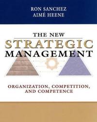 The New Strategic Management: Organization, Competition, and Competition
