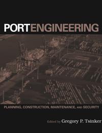 Port Engineering: Planning, Construction, Maintenance, and Security