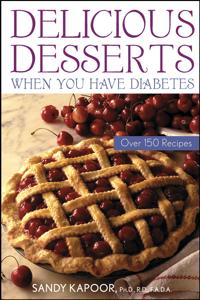 Delicious Desserts When You Have Diabetes: Over 150 Recipes