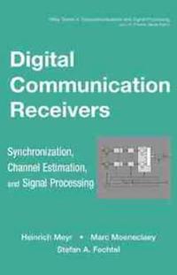 Digital Communication Receivers, Volume 2, Synchronization, Channel Estimat