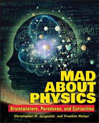 Mad about Physics: Braintwisters, Paradoxes, and Curiosities