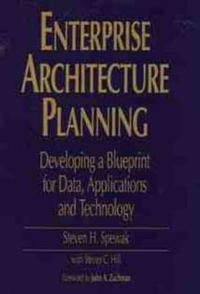 Enterprise Architecture Planning: Developing a Blueprint for Data, Applications, and Technology