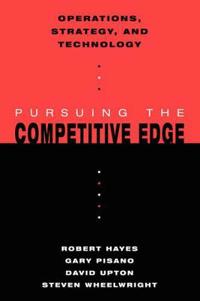 Operations, Strategy, and Technology: Pursuing the Competitive Edge