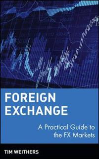 Foreign Exchange: A Practical Guide to the FX Markets