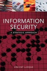 Information Security: A Strategic Approach