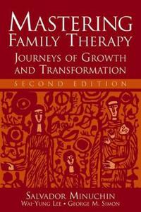 Mastering Family Therapy: Journeys of Growth and Transformation