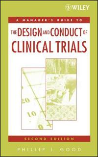A Managers' Guide to the Design and Conduct of Clinical Trials