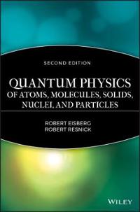 Quantum Physics of Atoms, Molecules, Solids, Nuclei, and Particles