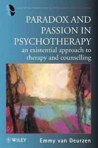 Paradox and passion in psychotherapy - an existential approach to therapy a