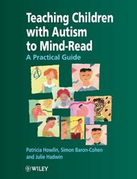 Teaching Children with Autism to Mind-Read: A Practical Guide for Teachers and Parents